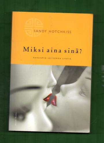 Miksi aina sinä? - Narsismin seitsemän syntiä