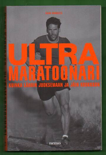 Ultramaratoonari - Kuinka lähdin juoksemaan ja jäin koukkuun