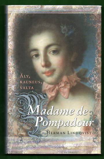 Madame de Pompadour - Äly, kauneus, valta