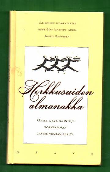 Herkkusuiden almanakka - Ohjeita ja mietintöjä korkeamman gastronomian alalta