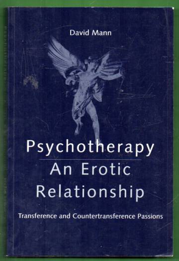 Psychoterapy - An Erotic Relationship: Transference and Countertransference Passions