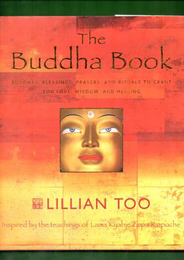 The Buddha Book - Buddhas, Blessings, Prayers, and Rituals to Grant You Love, Wisdom, and Healing