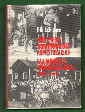 Salvesenin sahatyöväestä koivistolaisiin - Vaajakosken työväenyhdistys 1904-1984