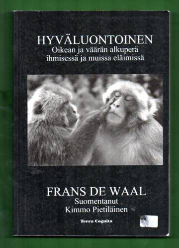 Hyväluontoinen - Oikean ja väärän alkuperä ihmisessä ja muissa eläimissä