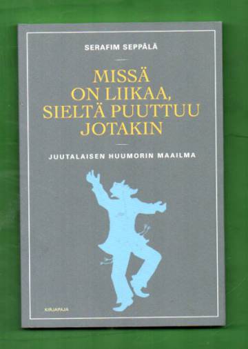 Missä on liikaa, sieltä puuttuu jotakin - Juutalaisen huumorin maailma