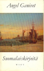 Suomalaiskirjeitä - Kirjoittanut Angel Ganivet Helsingissä vv. 1896-97