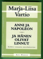 Anni ja Napoleon & Ja hänen olivat linnut - Kahden romaanin näytelmäsovitus