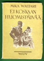 Ei koskaan huomispäivää!