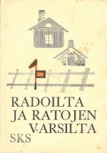 Radoilta ja ratojen varsilta - Rautatieläisten elämää entisaikaan heidän itsensä kuvaamana