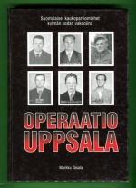Operaatio Uppsala - Suomalaiset kaukopartiomiehet kylmän sodan vakoojina