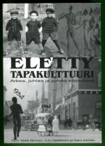 Eletty tapakulttuuri - Arkea, juhlaa ja pyhää etsimässä