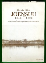 +++ Joensuu 1848-1890 - Erään suomalaisen puukaupungin vaiheita