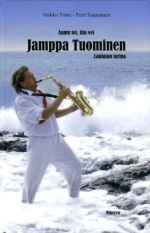 Jamppa Tuominen - Aamu toi, ilta vei: Suomalaisen laulajan tarina
