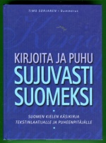 Kirjoita ja puhu sujuvasti suomea - Suomen kielen käsikirja tekstinlaatijalle ja puheenpitäjälle