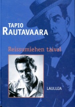 Tapio Rautavaara - Reissumiehen taival: Lauluja