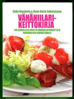 Vähähiilarikeittokirja - 100 herkullista ohjetta vähähiilihydraattista ruokavaliota noudattaville