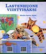 Lastenhuone viihtyisäksi - Ideoita lasten iloksi
