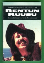 Rentun ruusu - Elokuvakäsikirjoitus Irwin Goodmanista