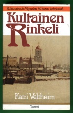 Kultainen rinkeli - Kulttuurikuvia Viipurista 30-luvun kehyksissä