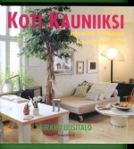 Koti kauniiksi - Ideoita kotiaan kunnostaville
