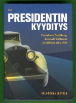 Presidentin kyyditys - Presidentti Ståhlberg, kenraali Wallenius ja kiihkon aika 1930