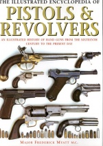 The Illustrated Encyclopedia of Pistols & Revolvers