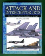 Attack and Interceptor Jets - 300 of the World´s Greatest Military Jet Aircraft