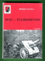 Seis - Tulikomento! - Koulun penkiltä tastelevan Suomen tykkiteille 1939-1945