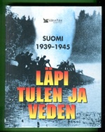 Läpi tulen ja veden - Suomi 1939-1945