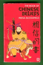 The Book of Chinese Beliefs - A Journey Into the Chinese Inner World