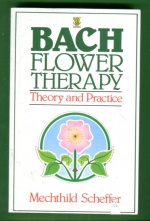 Bach Flower Therapy - Theory and Practice