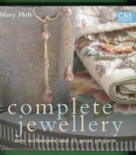 Complete Jewellery - Easy Techniques and 25 Great Projects