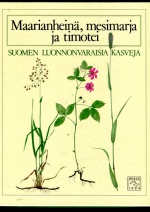 Maarianheinä, mesimarja ja timotei - Suomen luonnonvaraisia kasveja