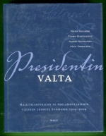 Presidentin valta - Hallitsijanvallan ja parlamentarismin välinen jännite Suomessa 1919-2009
