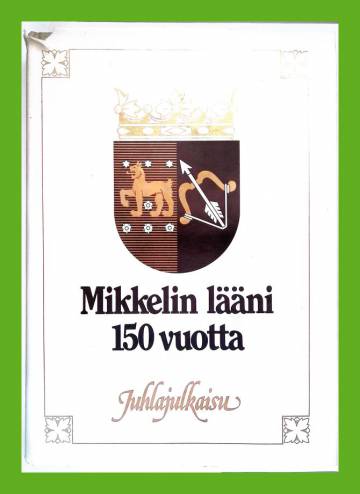 Mikkelin lääni - Juhlajulkaisu läänin täyttäessä 150 vuotta