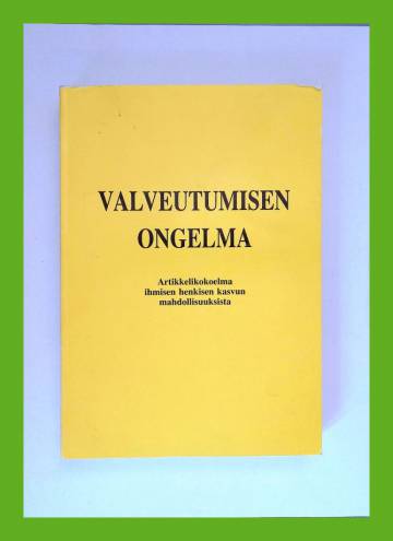 Valveutumisen ongelma - Artikkelikokoelma ihmisen henkisen kasvun mahdollisuuksista