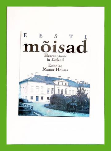 Eesti mõisad - 250 fotot aastaist 1860-1939