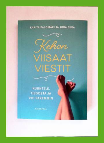 Kehon viisaat viestit - Kuuntele, tiedosta ja voi paremmin