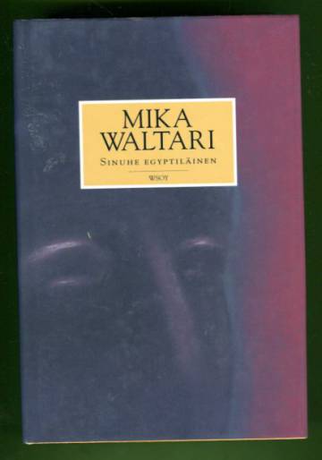 Sinuhe egyptiläinen - Viisitoista kirjaa lääkäri Sinuhen elämästä n. 1390-1335 e.Kr.