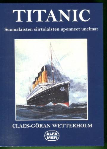 Titanic - Suomalaisten siirtolaisten uponneet unelmat