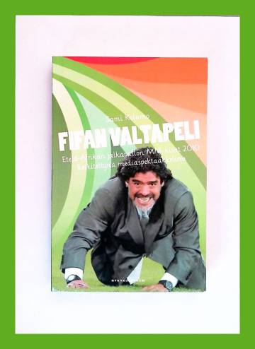 Fifan valtapeli - Etelä-Afrikan jalkapallon MM-kisat 2010 keskitettynä mediaspektaakkelina