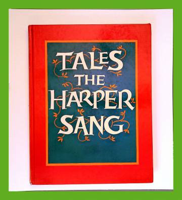 Tales the Harper Sang - Medieval Stories collected and retold by Isabel Wyatt