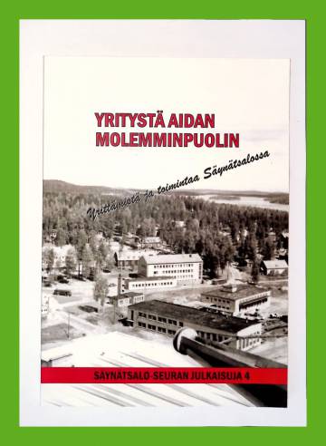 Yritystä aidan molemmin puolin - Yrittämistä ja toimintaa Säynätsalossa