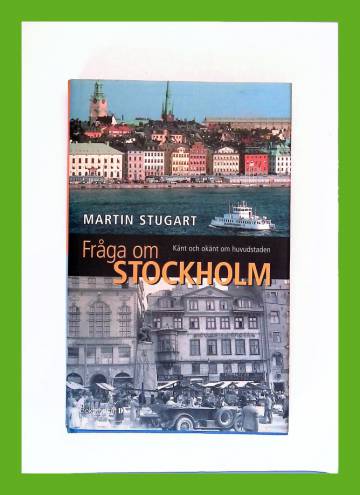Fråga om Stockholm - Känt och okänt om huvudstaden
