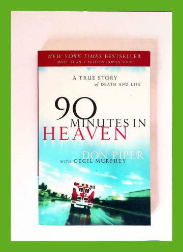 90 Minutes in Heaven - A True Story of Death and Life