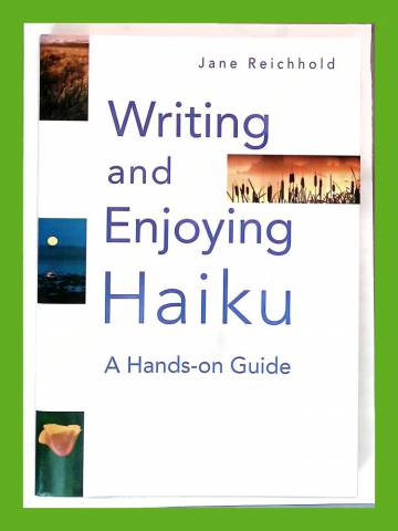 Writing and Enjoying Haiku - A Hands-on Guide