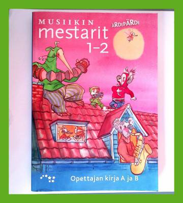 Musiikin mestarit 1-2 - Opettajan kirja A ja B