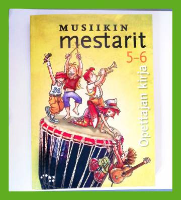 Musiikin mestarit 5-6 - Opettajan kirja