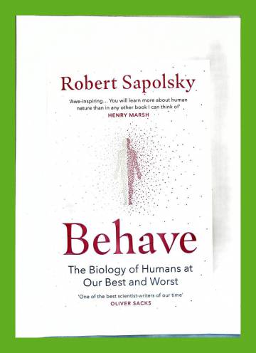 Behave - The Biology of Humans at Our Best and Worst