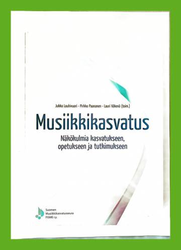 Musiikkikasvatus - Näkökulmia kasvatukseen, opetukseen ja tutkimukseen